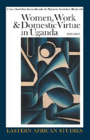 Women, work and domestic virtue in Uganda, 1900-2003 /