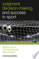 Judgement, decision making and success in sport