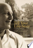 Tell your life story creating dialogue among Jews and Germans, Israelis and Palestinians /