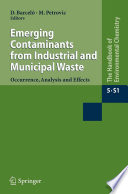 Emerging Contaminants from Industrial and Municipal Waste Occurrence, Analysis and Effects /