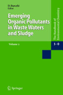 Water Pollution Emerging Organic Pollution in Waste Waters and Sludge, Vol. 2 /