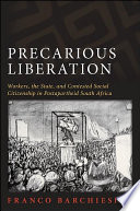 Precarious liberation workers, the state, and contested social citizenship in postapartheid South Africa /
