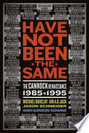 Have not been the same the CanRock renaissance 1985-1995 /