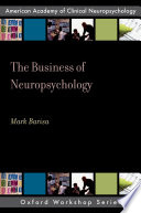 The business of neuropsychology a practical guide /