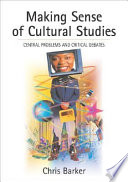 Making sense of cultural studies central problems and critical debates /