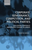 Corporate governance, competition, and political parties explaining corporate governance change in Europe /
