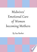 Midwives' emotional care of women becoming mothers