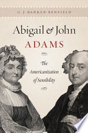 Abigail and John Adams the Americanization of sensibility /