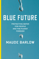 Blue future : protecting water for people and the planet forever /