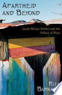 Apartheid and beyond South African writers and the politics of place /