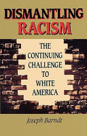Dismantling racism : the continuing challenge to white America /