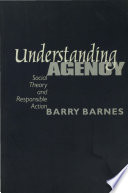 Understanding agency social theory and responsible action /