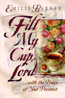 Fill my cup, Lord : a teatime devotional /