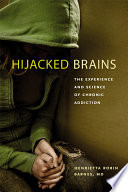 Hijacked brains : the experience and science of chronic addiction /