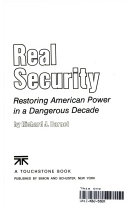 Real security : restoring American power in a dangerous decade /