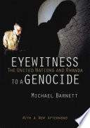 Eyewitness to a genocide the United Nations and Rwanda /