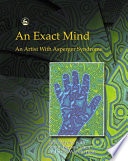 Exact mind an artist with asperger syndrome /