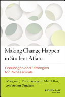 Making change happen in student affairs : challenges and strategies /