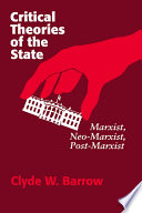 Critical theories of the state Marxist, Neo-Marxist, Post-Marxist /