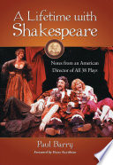 A lifetime with Shakespeare notes from an American director of all 38 plays /