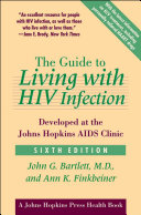 The guide to living with HIV infection developed at the Johns Hopkins AIDS Clinic /