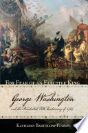 For fear of an elective king : George Washington and the presidential title controversy of 1789 /