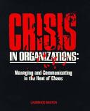 Crisis in organizations : managing and communicating in the heat of chaos /