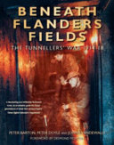 Beneath Flanders fields the tunnellers' war, 1914-1918 /