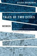 Tales of two cities women and municipal restructuring in London and Toronto /