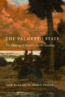 The Palmetto State the making of modern South Carolina /