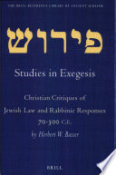 Studies in exegesis Christian critiques of Jewish law and rabbinic responses, 70-300 C.E. /