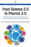 From science 2.0 to pharma 3.0 : semantic search and social media in the pharmaceutical industry and STM publishing /