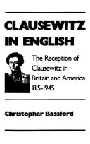 Clausewitz in English the reception of Clausewitz in Britain and America, 1815-1945 /