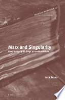 Marx and singularity from the early writings to the Grundrisse /