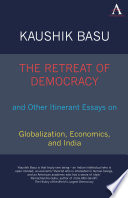 The retreat of democracy and other itinerant essays on globalization, economics, and India