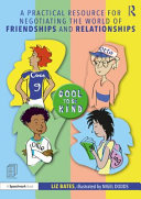 A practical resource for negotiating the world of friendships and relationships /