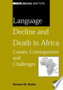 Language decline and death in Africa causes, consequences, and challenges /