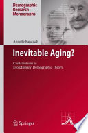 Inevitable Aging? Contributions to Evolutionary-Demographic Theory /