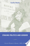 Staging politics and gender French women's drama, 1880-1923 /