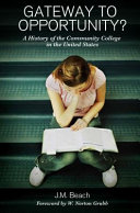 Gateway to opportunity? a history of the community college in the United States /