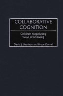 Collaborative cognition children negotiating ways of knowing /