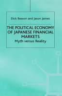 The political economy of Japanese financial markets myths versus reality /