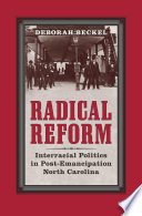 Radical reform interracial politics in post-emancipation North Carolina /