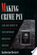 Making crime pay law and order in contemporary American politics /
