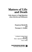 Matters of life and death : calm answers to tough questions about abortion and euthanasia /