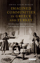 Imagined communities in Greece and Turkey : trauma and the population exchanges under Atatürk /