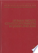 Human rights constitutionalism in Japan and Asia the writings of Lawrence W. Beer /