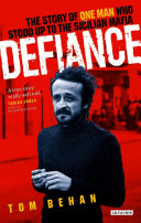 Defiance the story of one man who stood up to the Sicilian mafia /