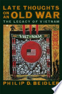 Late thoughts on an old war the legacy of Vietnam /