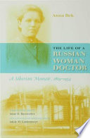 The life of a Russian woman doctor a Siberian memoir, 1869-1954 /
